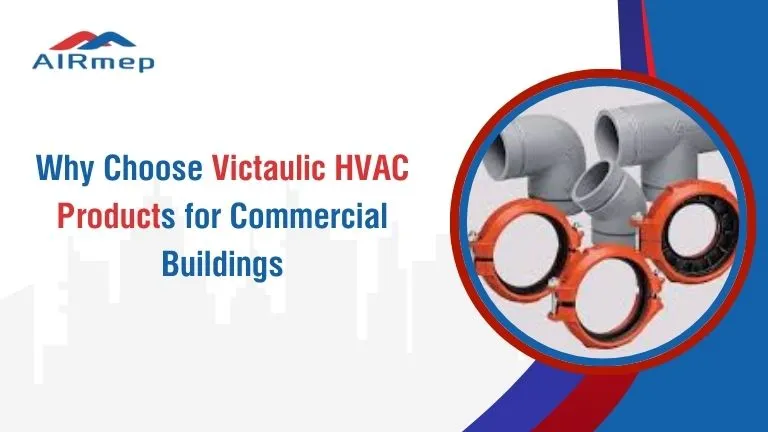 Why Choose Victaulic HVAC Products for Commercial Buildings Why Choose Victaulic HVAC Products for Commercial Buildings